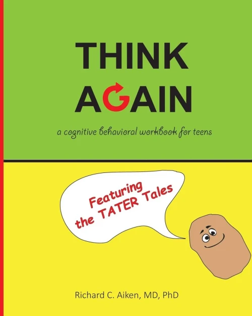 Think Again: A Cognitive Behavioral Workbook For Teens