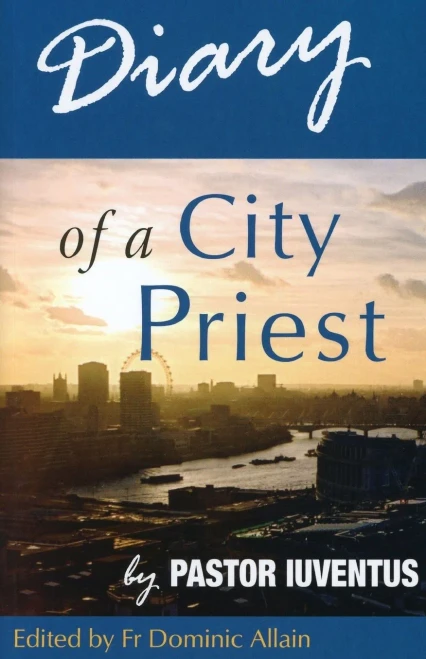 Diary Of A City Priest: By Pastor Iuventus