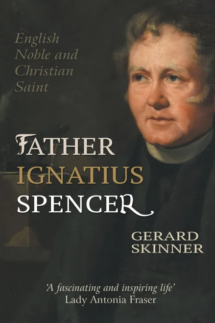 Father Ignatius Spencer: English Noble And Christian Saint