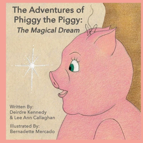 The Adventures Of Phiggy The Piggy: The Magical Dream