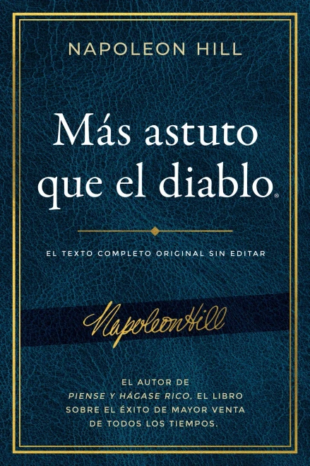 Más astuto que el diablo: El texto completo original sin editar; El autor de Piense y hágase rico, el libro sobre el éxito de mayor venta de todos los ... Napoleon Hill Foundation) (Spanish Edition)