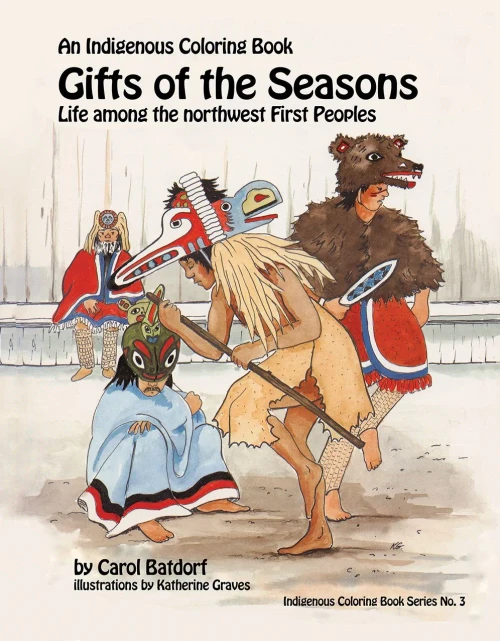 Gifts Of The Season: Life Among The Northwest First Peoples (An Indigenous Coloring Book)
