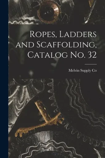 Ropes, Ladders And Scaffolding, Catalog No. 32
