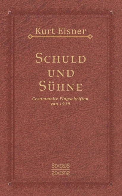 Schuld und Sühne: Gesammelte Flugschriften von 1919 (German Edition)