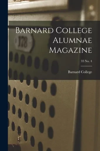 Barnard College Alumnae Magazine; 33 No. 4