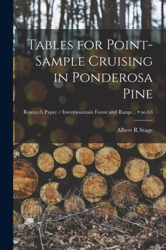 Tables For Point-Sample Cruising In Ponderosa Pine; No.63
