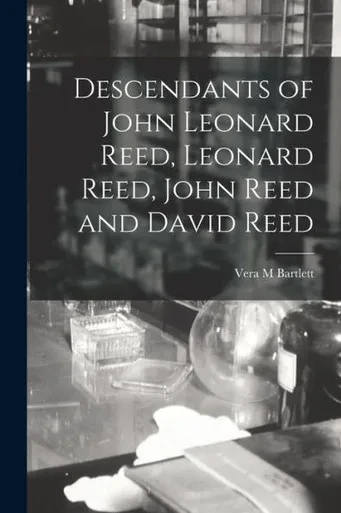 Descendants Of John Leonard Reed, Leonard Reed, John Reed And David Reed
