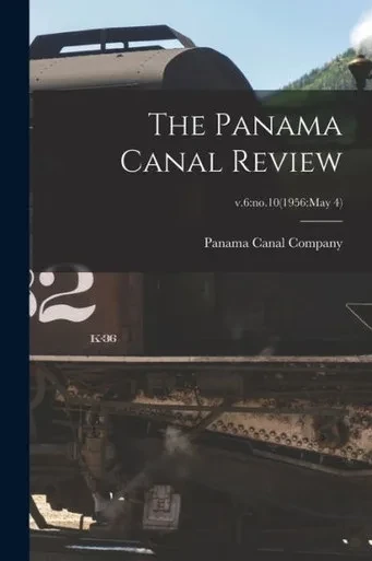 The Panama Canal Review; V.6: No.10(1956: May 4)