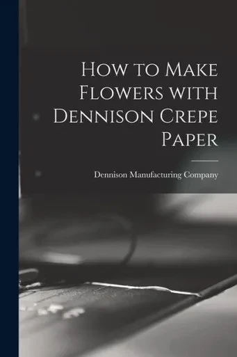 How To Make Flowers With Dennison Crepe Paper