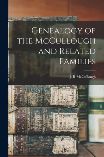 Genealogy Of The Mccullough And Related Families