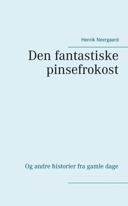 Den fantastiske pinsefrokost: Og andre historier fra gamle dage (Danish Edition)