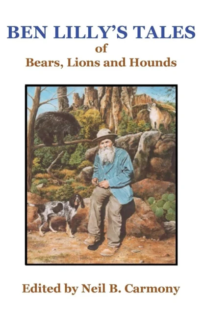 Ben Lilly'S Tales Of Bear, Lions And Hounds