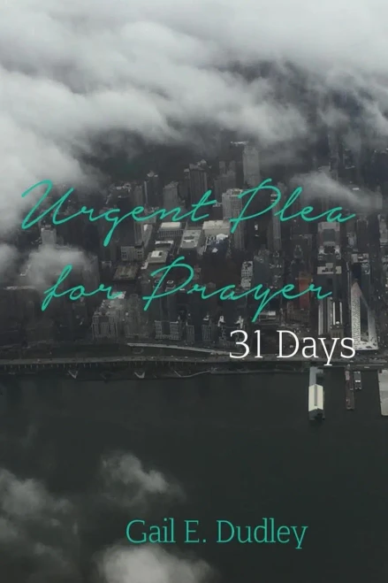 Urgent Plea For Prayer: 31 Day Devotional And Guide