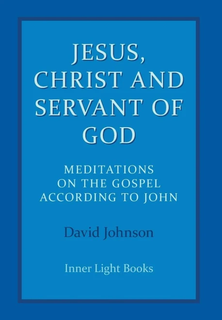 Jesus, Christ And Servant Of God: Meditations On The Gospel Accordiong To John