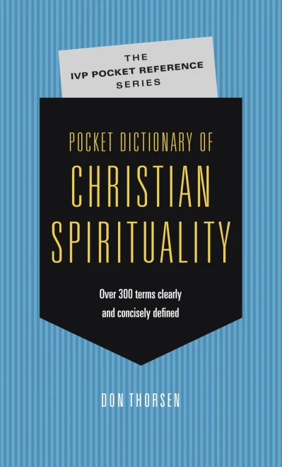 Pocket Dictionary Of Christian Spirituality (The Ivp Pocket Reference Series)