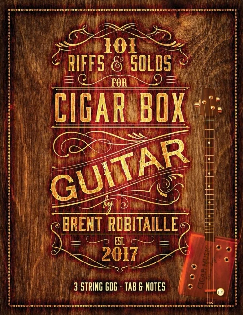 101 Riffs & Solos For Cigar Box Guitar: Essential Lessons For 3 String Slide Cigar Box Guitar