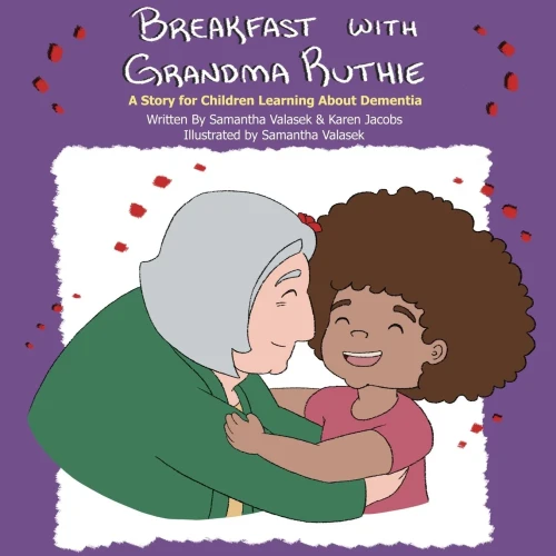 Breakfast With Grandma Ruthie: A Story For Children Learning About Dementia