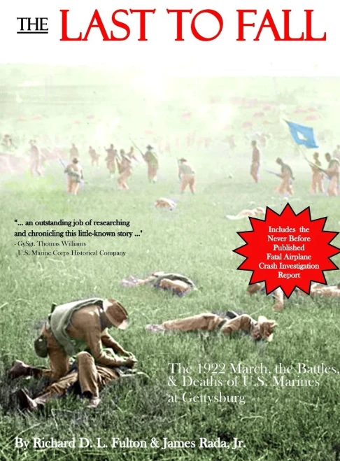 The Last To Fall: The 1922 March, Battles, & Deaths Of U.S. Marines At Gettysburg