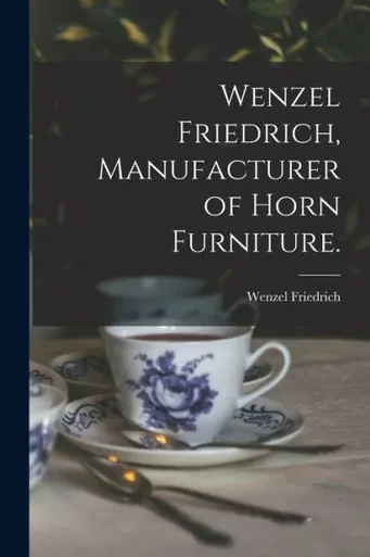 Wenzel Friedrich, Manufacturer Of Horn Furniture.