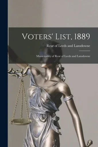 Voters' List, 1889 [Microform]: Municipality Of Rear Of Leeds And Lansdowne