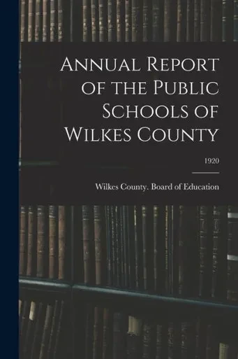 Annual Report Of The Public Schools Of Wilkes County; 1920