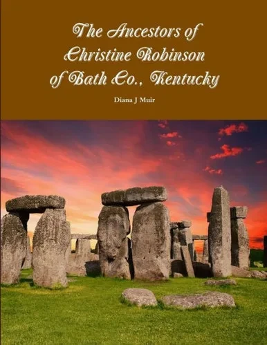 The Ancestors Of Christine Robinson Of Bath Co., Kentucky