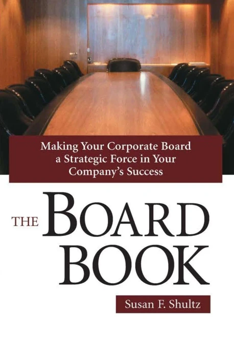 The Board Book: Making Your Corporate Board A Strategic Force In Your Company'S Success