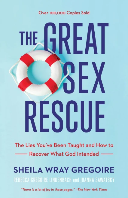 The Great Sex Rescue: The Lies You've Been Taught and How to Recover What God Intended