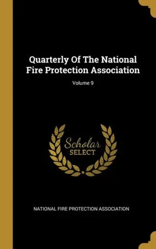 Quarterly Of The National Fire Protection Association; Volume 9