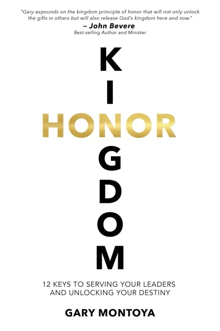 Kingdom Honor: 12 Keys to Serving Your Leaders and Unlocking Your Destiny - Paperback