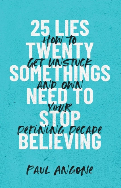 25 Lies Twentysomethings Need to Stop Believing - Paperback