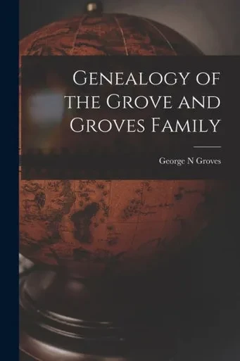 Genealogy Of The Grove And Groves Family