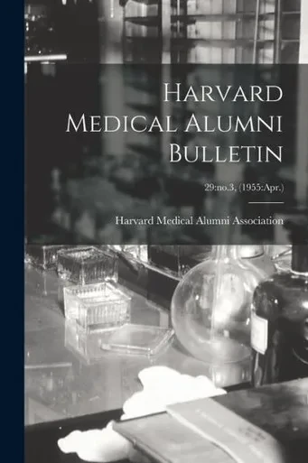 Harvard Medical Alumni Bulletin; 29: No.3, (1955: Apr.)