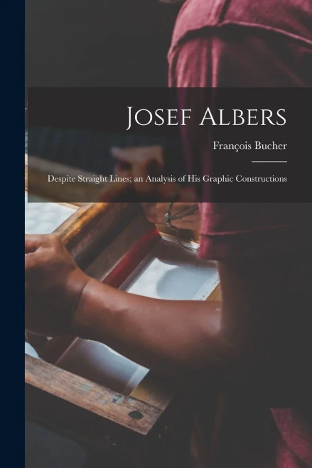 Josef Albers: Despite Straight Lines; An Analysis Of His Graphic Constructions