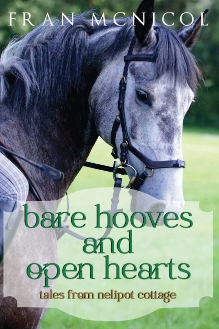 Bare Hooves and Open Hearts: Tales From Nelipot Cottage