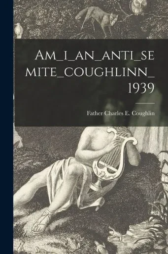 Am_I_An_Anti_Semite_Coughlinn_1939