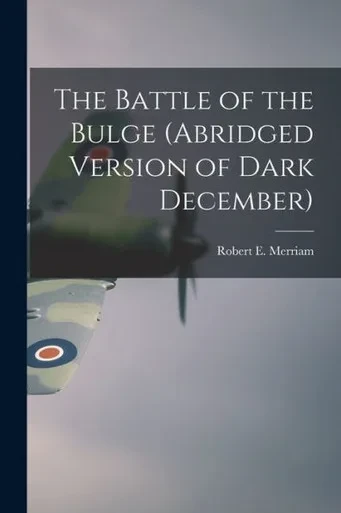 The Battle Of The Bulge (Abridged Version Of Dark December)