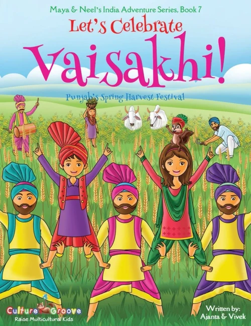 Let's Celebrate Vaisakhi! (Punjab's Spring Harvest Festival, Maya & Neel's India Adventure Series, Book 7) (Volume 7)