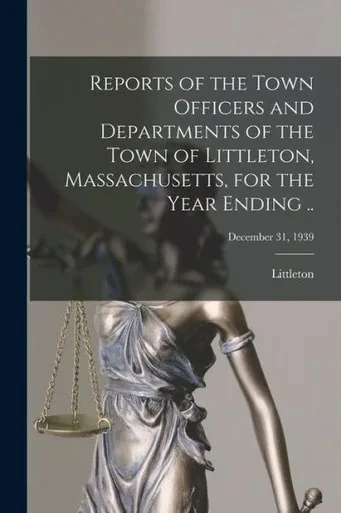 Reports Of The Town Officers And Departments Of The Town Of Littleton, Massachusetts, For The Year Ending ..; December 31, 1939