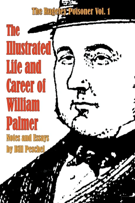 The Illustrated Life and Career of William Palmer (The Rugeley Poisoner)