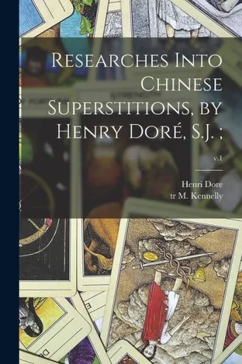 Researches Into Chinese Superstitions, By Henry Dor?, S.J.;; V.1