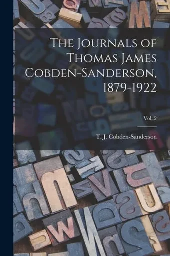 The Journals Of Thomas James Cobden-Sanderson, 1879-1922; Vol. 2