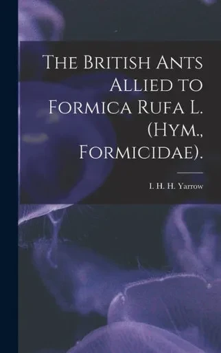 The British Ants Allied To Formica Rufa L. (Hym., Formicidae).