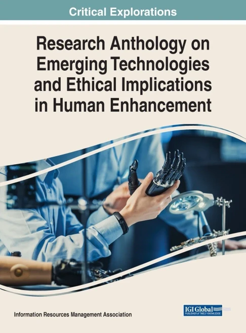 Research Anthology on Emerging Technologies and Ethical Implications in Human Enhancement