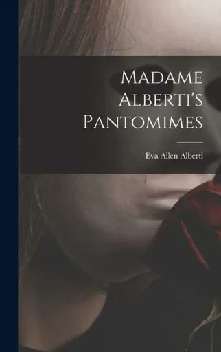 Madame Alberti'S Pantomimes
