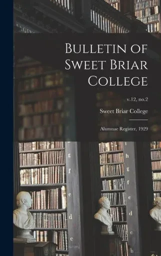 Bulletin Of Sweet Briar College: Alumnae Register, 1929; V.12, No.2