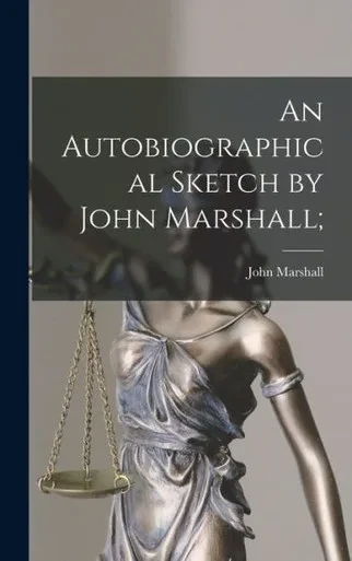 An Autobiographical Sketch By John Marshall;