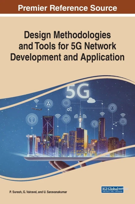 Design Methodologies and Tools for 5G Network Development and Application (Advances in Wireless Technologies and Telecommunication)