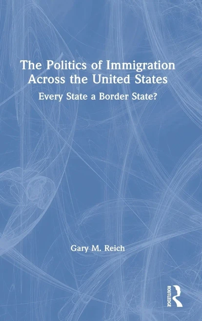 The Politics of Immigration Across the United States: Every State a Border State? - Hardcover