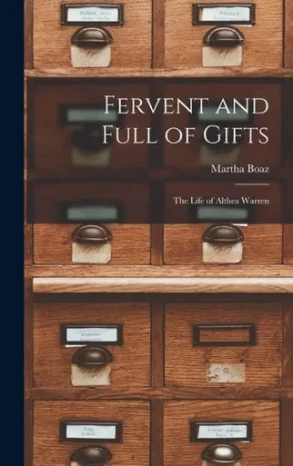 Fervent And Full Of Gifts; The Life Of Althea Warren